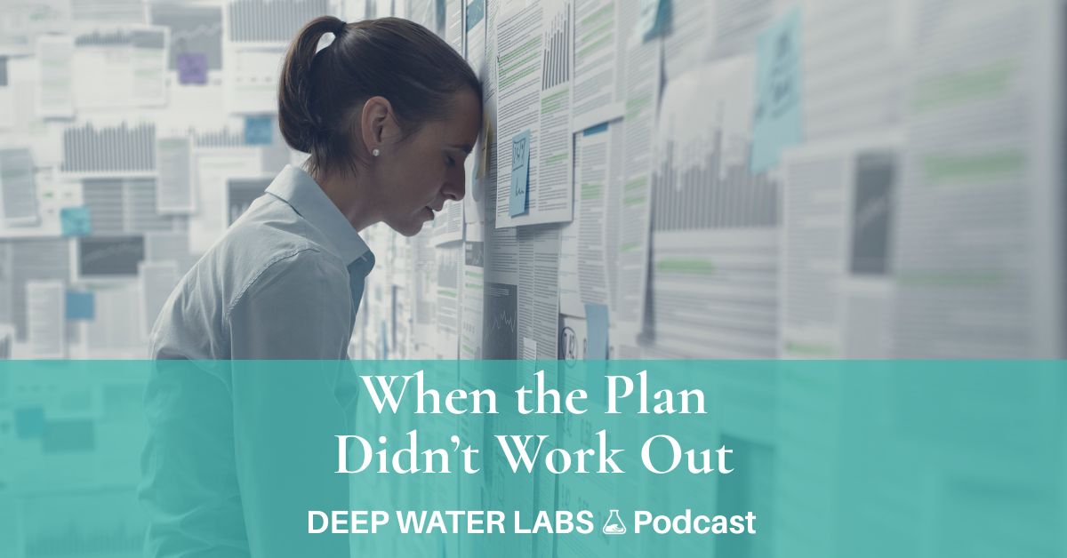 Corporate lady with her head pressed to the wall. Title "When the Plan Didn't Work Out. Deep Water Labs Podcast"